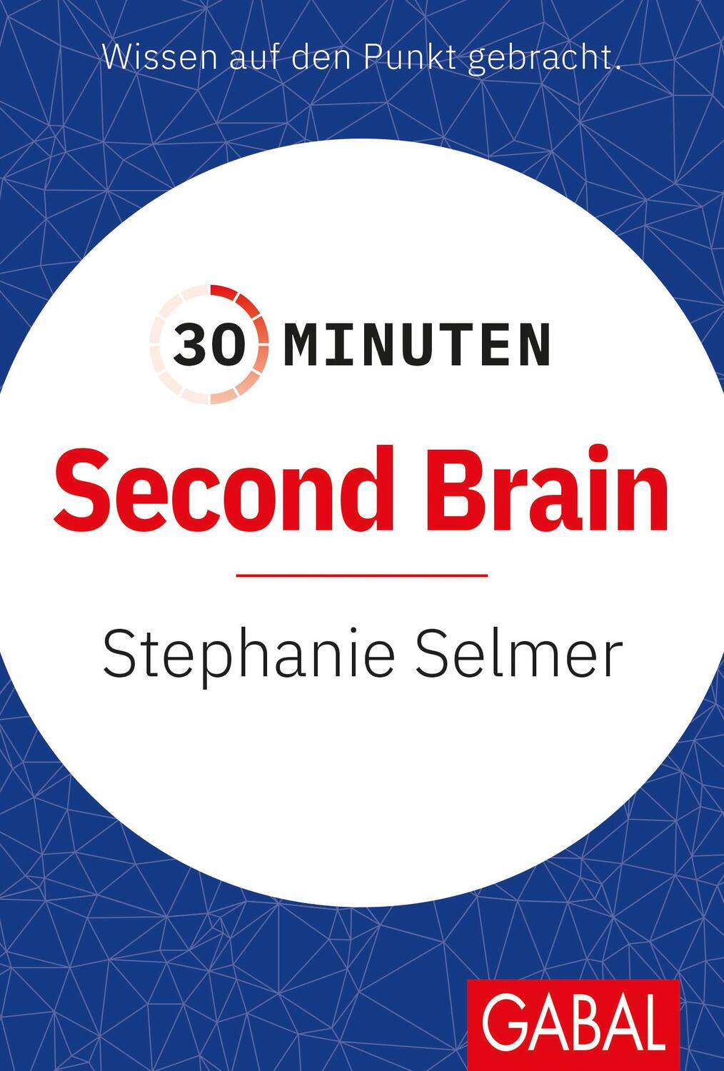 Cover: 9783967391701 | 30 Minuten Second Brain | Stephanie Selmer | Taschenbuch | 96 S.