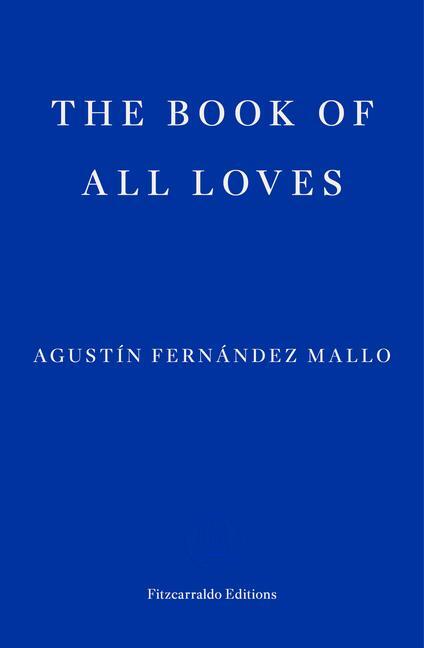 Cover: 9781804270790 | The Book of All Loves | Agustin Fernandez Mallo | Taschenbuch | 192 S.
