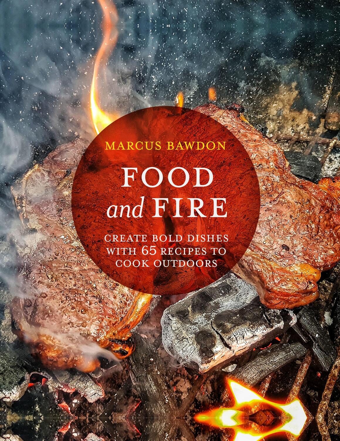 Cover: 9781911026884 | Food and Fire | Create bold dishes with 65 recipes to cook outdoors