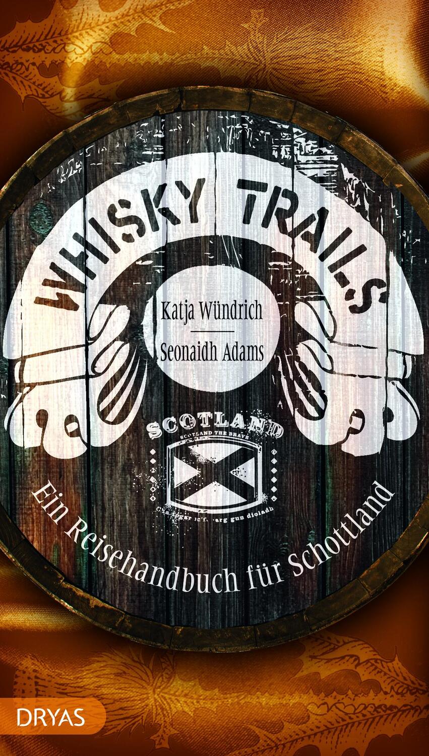 Cover: 9783986720537 | Whisky Trails Schottland | Ein Reisehandbuch | Seonaidh Adams (u. a.)