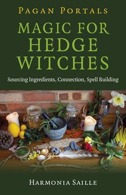 Cover: 9781780994215 | Pagan Portals - Magic for Hedge Witches | Harmonia Saille | Buch