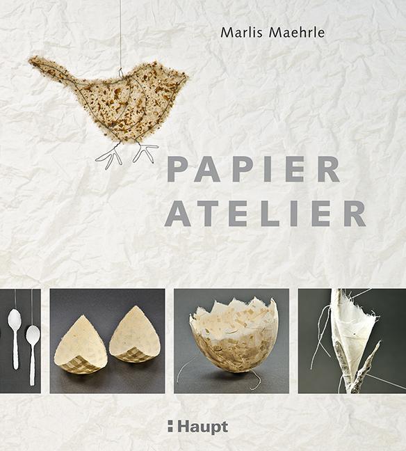Cover: 9783258600949 | Papier-Atelier | Ideen und Techniken für individuelle Projekte | Buch