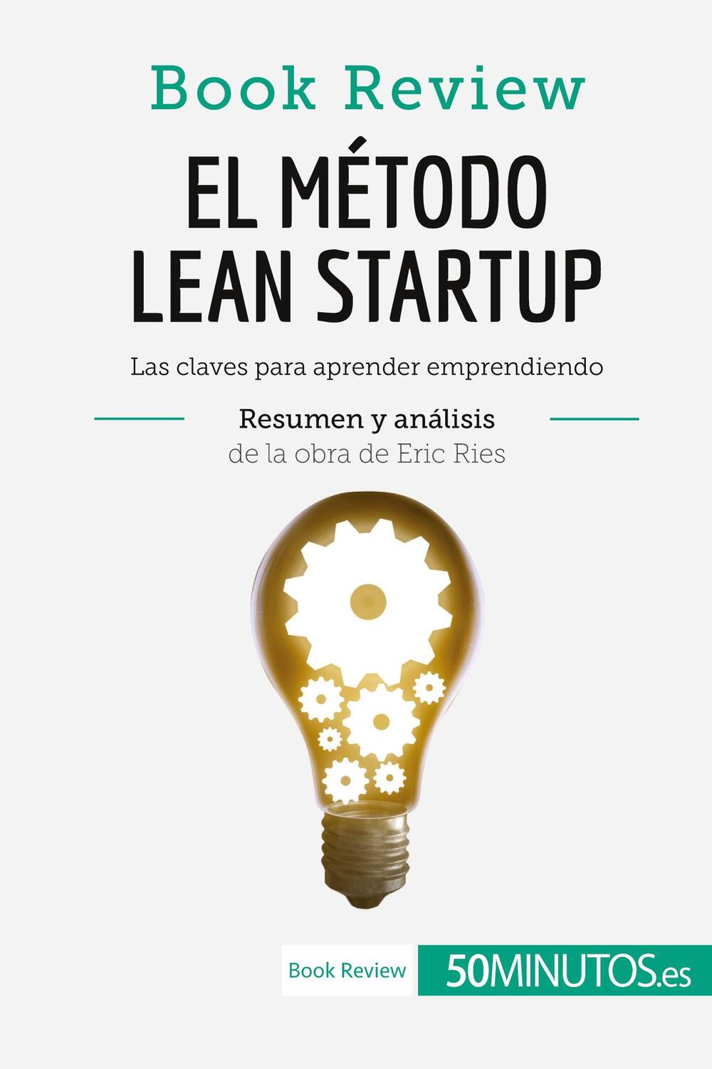 Cover: 9782808002738 | El método Lean Startup de Eric Ries (Book Review) | 50minutos | Buch