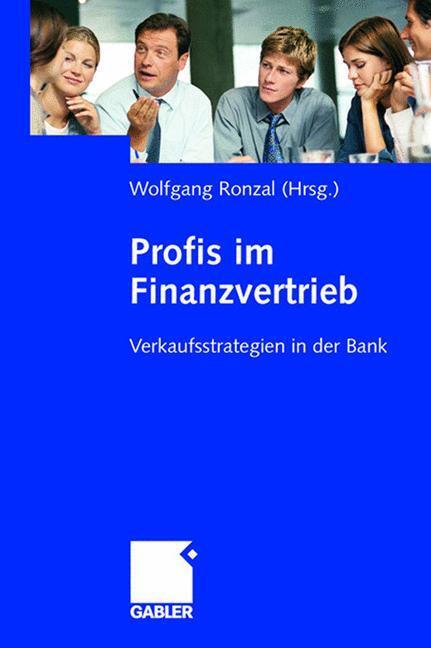 Cover: 9783834902948 | Profis im Finanzvertrieb | Verkaufsstrategien in der Bank | Ronzal