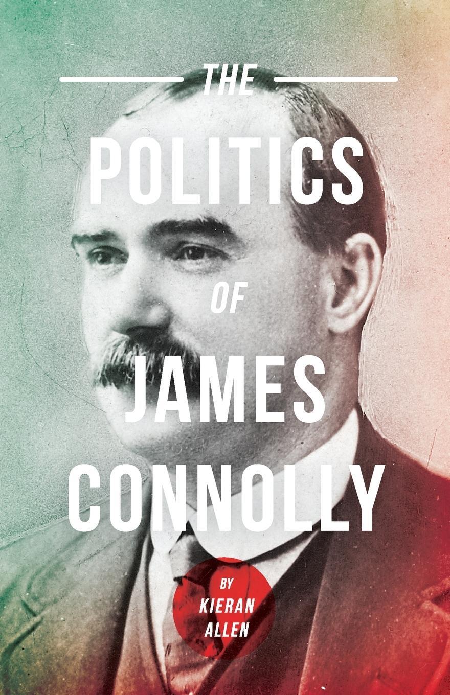 Cover: 9780745304731 | The Politics of James Connolly | Kieran Allen | Taschenbuch | Englisch