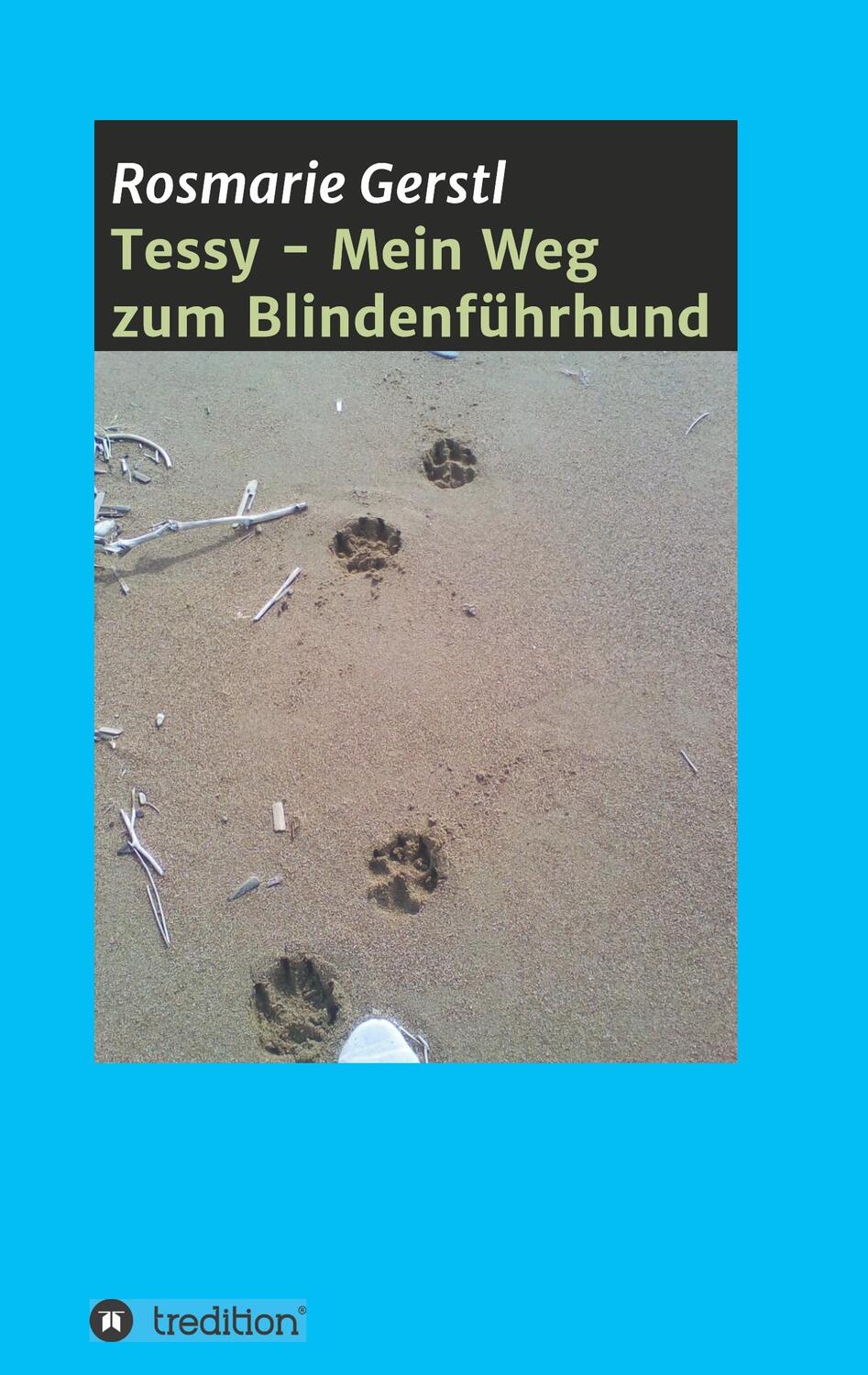 Cover: 9783746961026 | Tessy - Mein Weg zum Blindenführhund | Rosmarie Gerstl | Taschenbuch