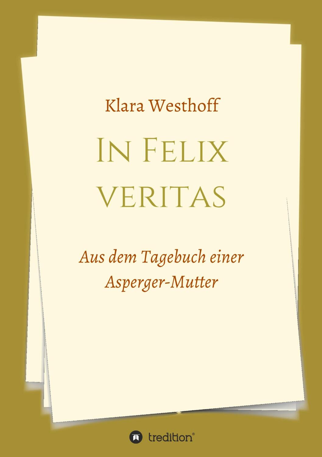 Cover: 9783732303779 | In Felix veritas | Aus dem Tagebuch einer Asperger-Mutter | Westhoff