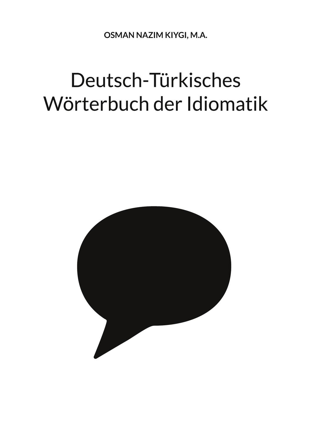 Cover: 9783758314056 | Deutsch-Türkisches Wörterbuch der Idiomatik | Nazim Kiygi | Buch