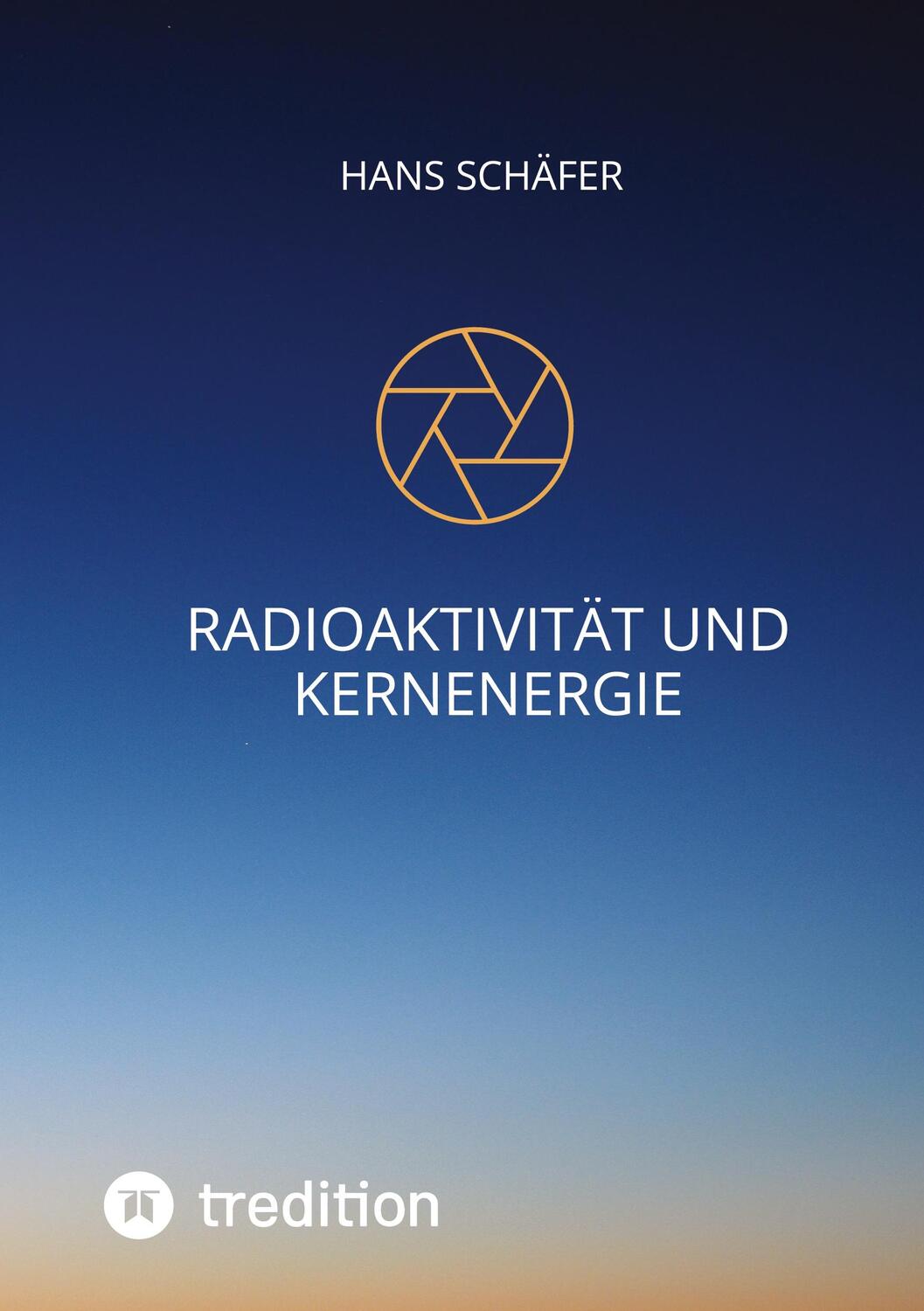 Cover: 9783347660458 | Radioaktivität und Kernenergie | DE | Hans Schäfer | Taschenbuch | PdW