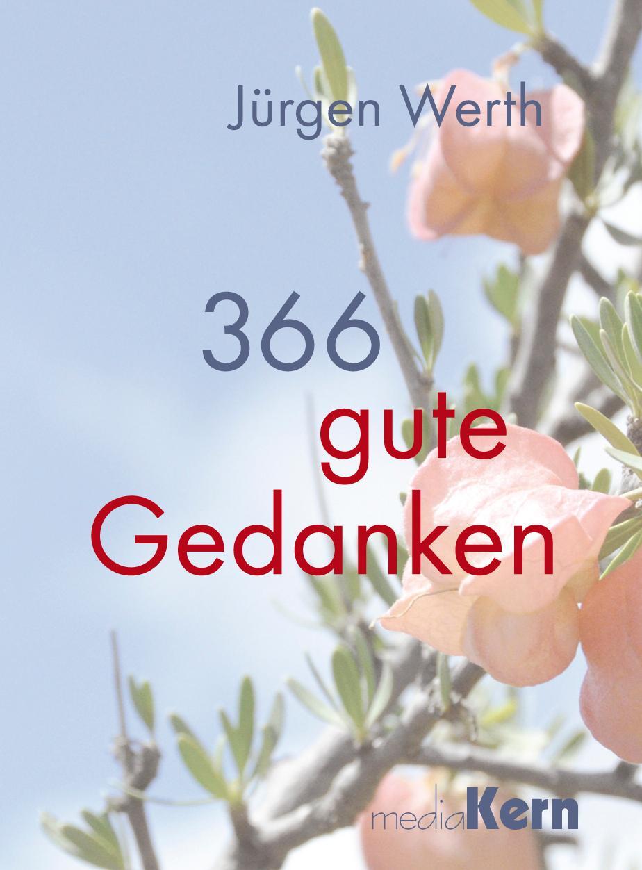 Cover: 9783842935341 | 366 gute Gedanken | Ein Jahresbegleiter | Jürgen Werth | Buch | 2014