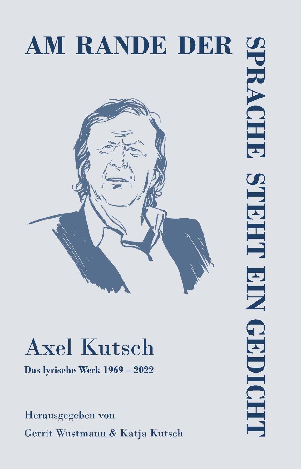 Cover: 9783948682484 | Am rande der Sprache steht ein Gedicht | Axel Kutsch | Buch | Deutsch
