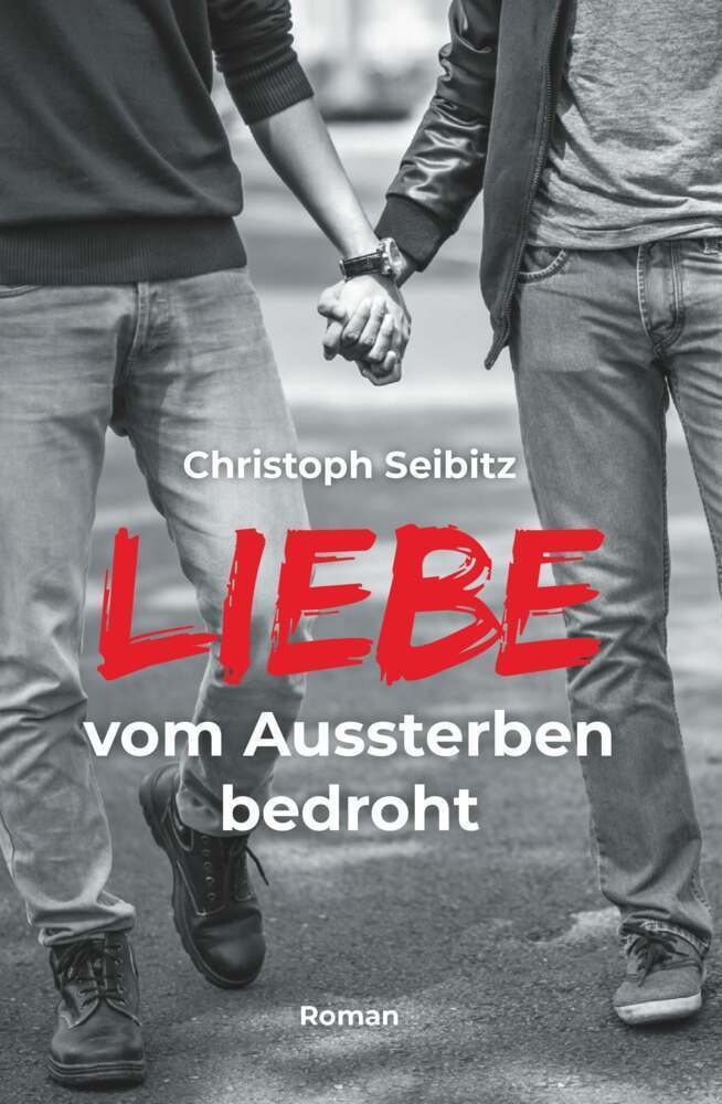 Cover: 9783991395003 | LIEBE vom Aussterben bedroht | Christoph Seibitz | Taschenbuch | 2022