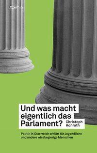 Cover: 9783707602968 | Und was macht eigentlich das Parlament? | Christoph Konrath | Gebunden