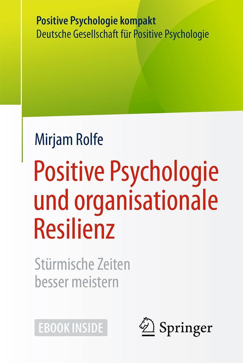 Cover: 9783662557570 | Positive Psychologie und organisationale Resilienz | Mirjam Rolfe
