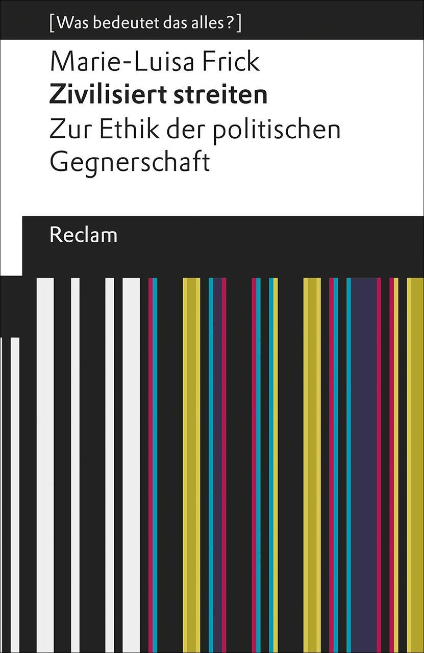 Cover: 9783150194546 | Zivilisiert streiten | Marie-Luisa Frick | Taschenbuch | 94 S. | 2017