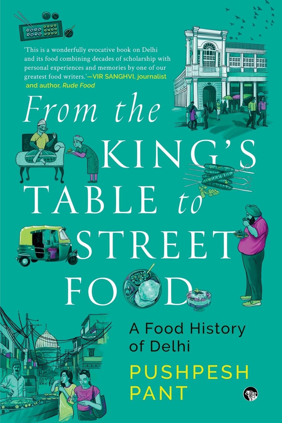 Cover: 9789354479762 | From The King's Table to Street Food | A Food History of Delhi | Pant