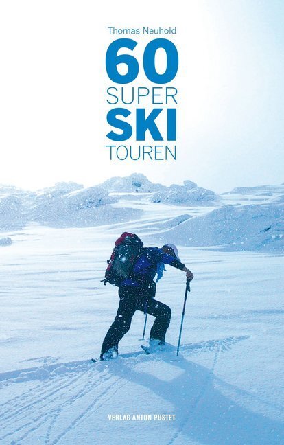 Cover: 9783702507268 | 60 Super Skitouren | Thomas Neuhold | Taschenbuch | 2014