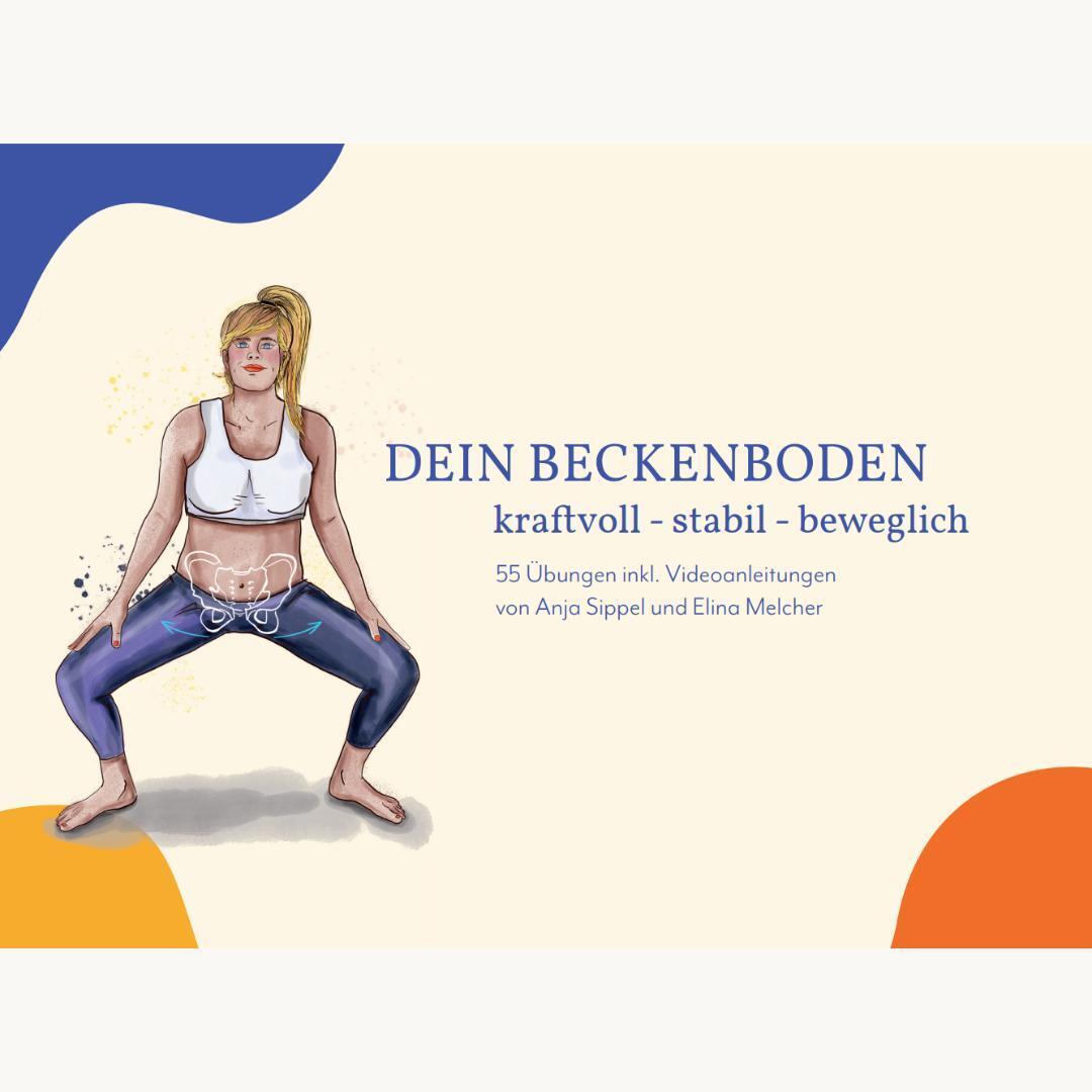 Cover: 9783982359625 | Dein Beckenboden - kraftvoll, stabil, beweglich | Anja Sippel (u. a.)
