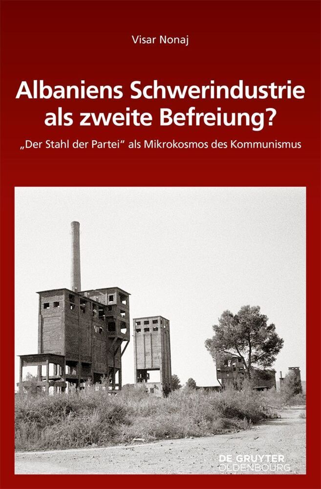 Cover: 9783110738728 | Albaniens Schwerindustrie als zweite Befreiung? | Visar Nonaj | Buch