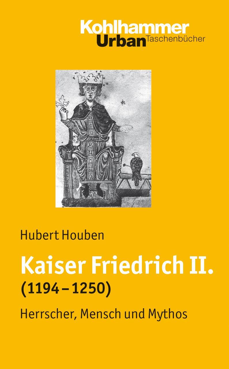 Cover: 9783170186835 | Kaiser Friedrich II. (1194-1250) | Herrscher, Mensch, Mythos | Houben