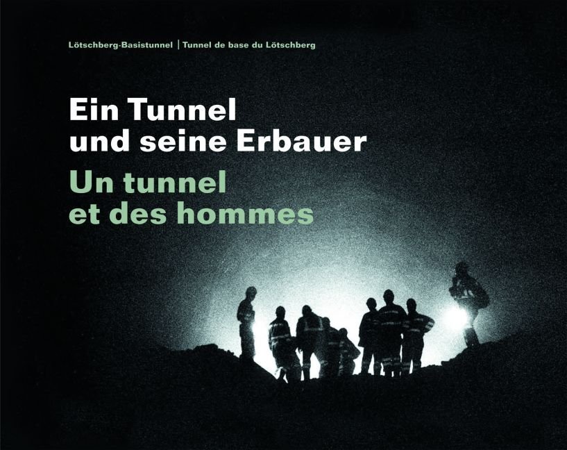 Cover: 9783727211874 | Ein Tunnel und seine Erbauer/Un Tunnel et des hommes | Buch | 336 S.