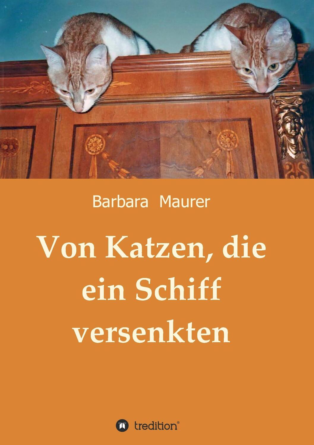 Cover: 9783732366958 | Von Katzen, die ein Schiff versenkten | Barbara Maurer | Taschenbuch
