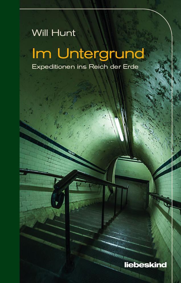 Cover: 9783954381265 | Im Untergrund | Expeditionen ins Reich der Erde | Will Hunt | Buch