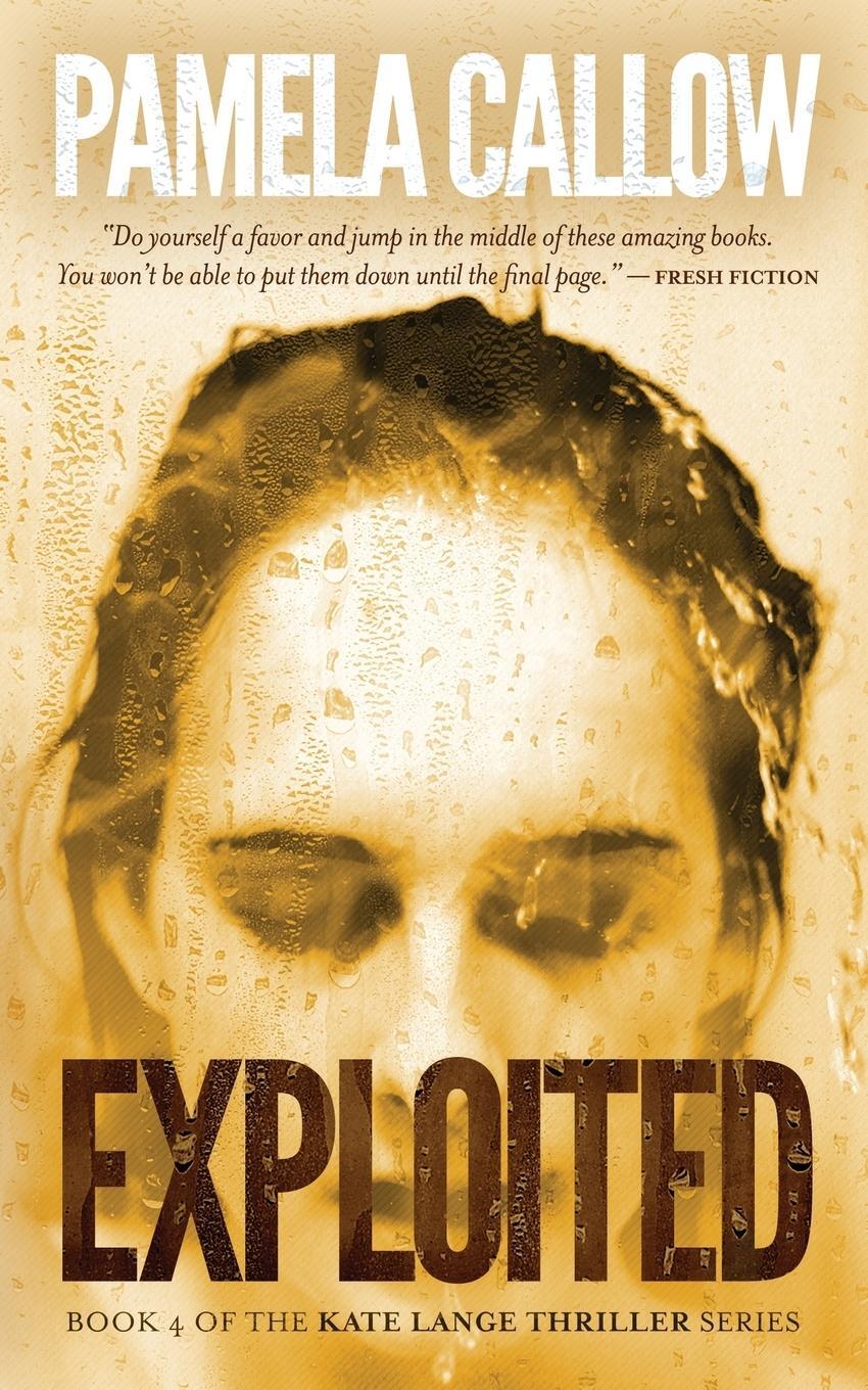 Cover: 9780995154360 | Exploited | Book 4 of the Kate Lange Thriller Series | Pamela Callow