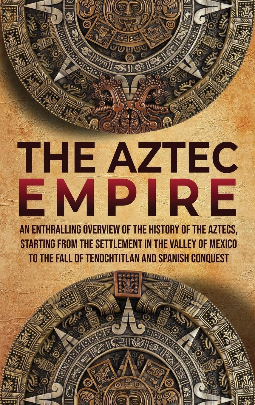 Cover: 9781956296006 | The Aztec Empire | Enthralling History | Buch | Englisch | 2021