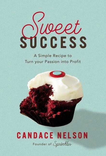 Cover: 9781400231508 | Sweet Success | A Simple Recipe to Turn Your Passion Into Profit