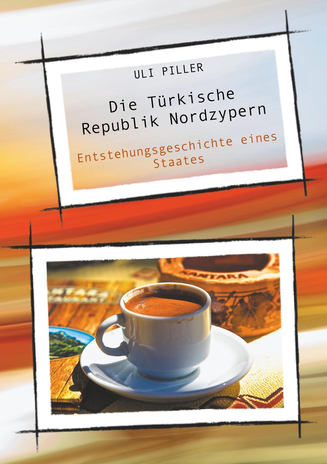 Cover: 9783752828801 | Die Türkische Republik Nordzypern | Uli Piller | Taschenbuch
