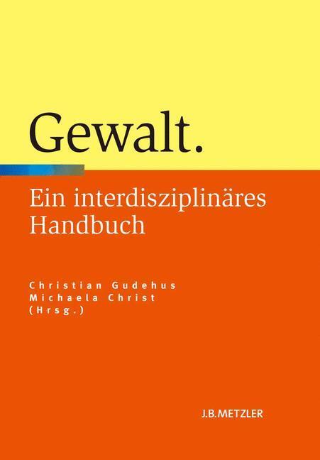 Cover: 9783476024114 | Gewalt | Ein interdisziplinäres Handbuch | Michaela Christ (u. a.)
