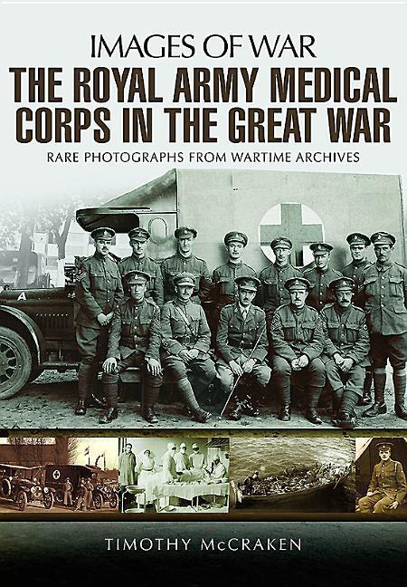 Cover: 9781473892323 | The Royal Army Medical Corps in the Great War | Timothy McCracken