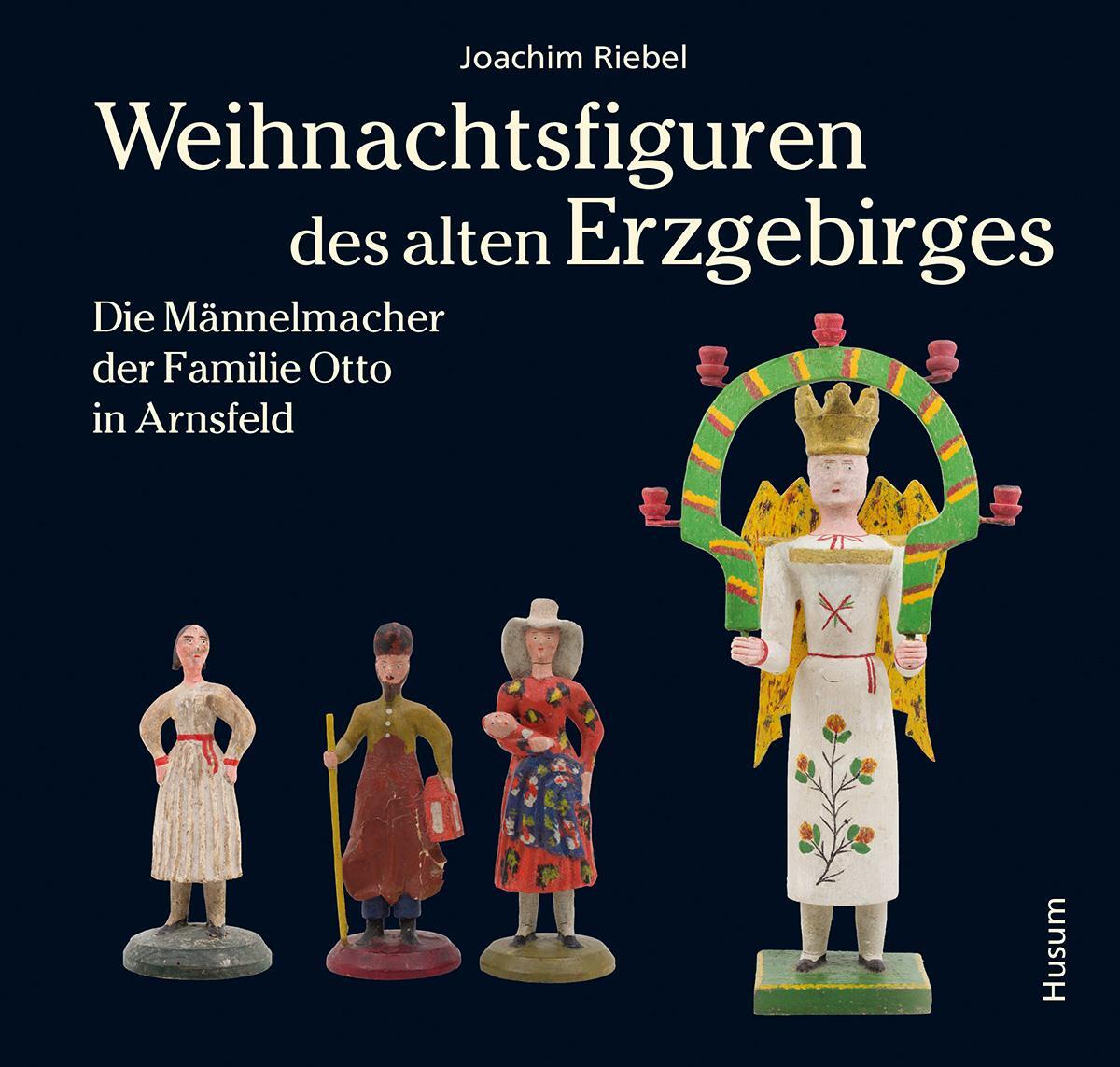 Cover: 9783967170689 | Weihnachtsfiguren des alten Erzgebirges | Joachim Riebel | Buch | 2021