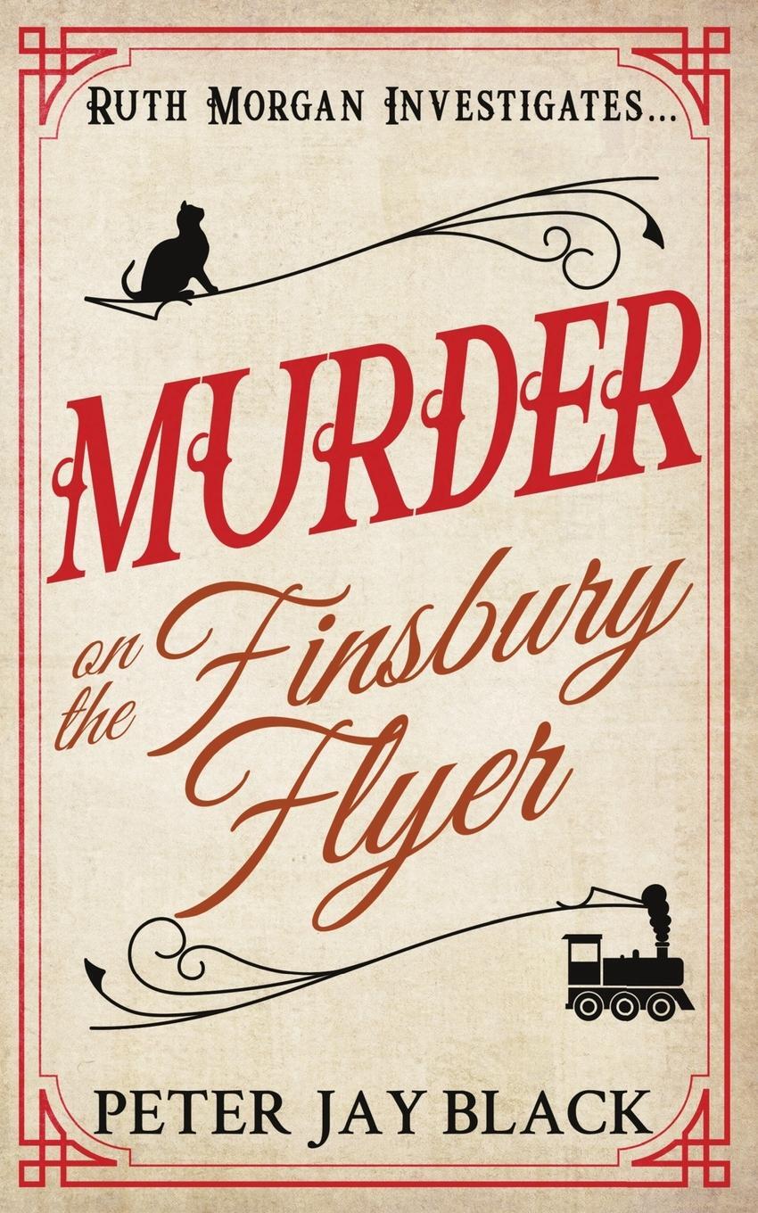 Cover: 9781739549657 | Murder on the Finsbury Flyer | Peter Jay Black | Taschenbuch | 2024
