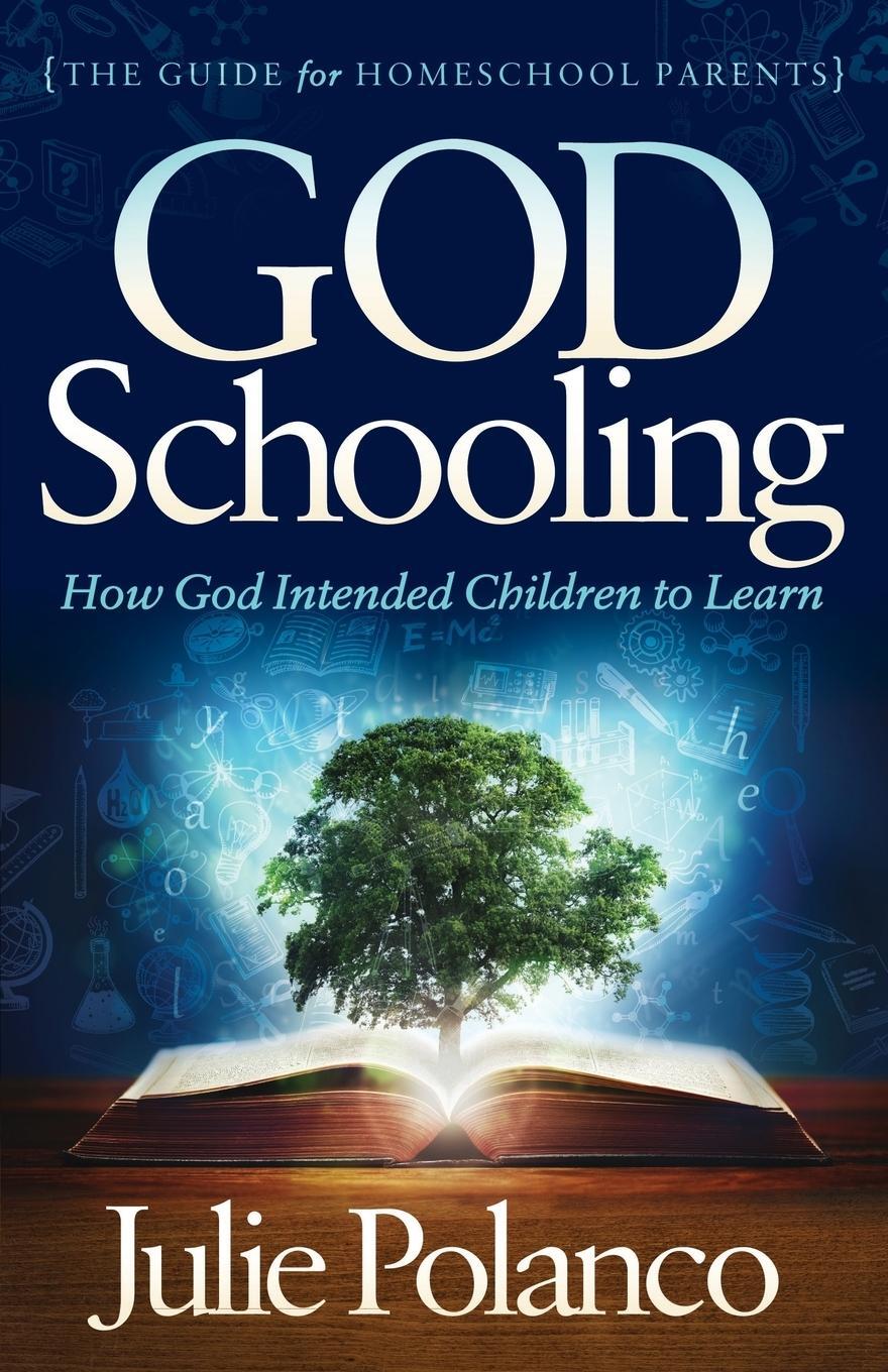 Cover: 9781683508632 | God Schooling | How God Intended Children to Learn | Julie Polanco