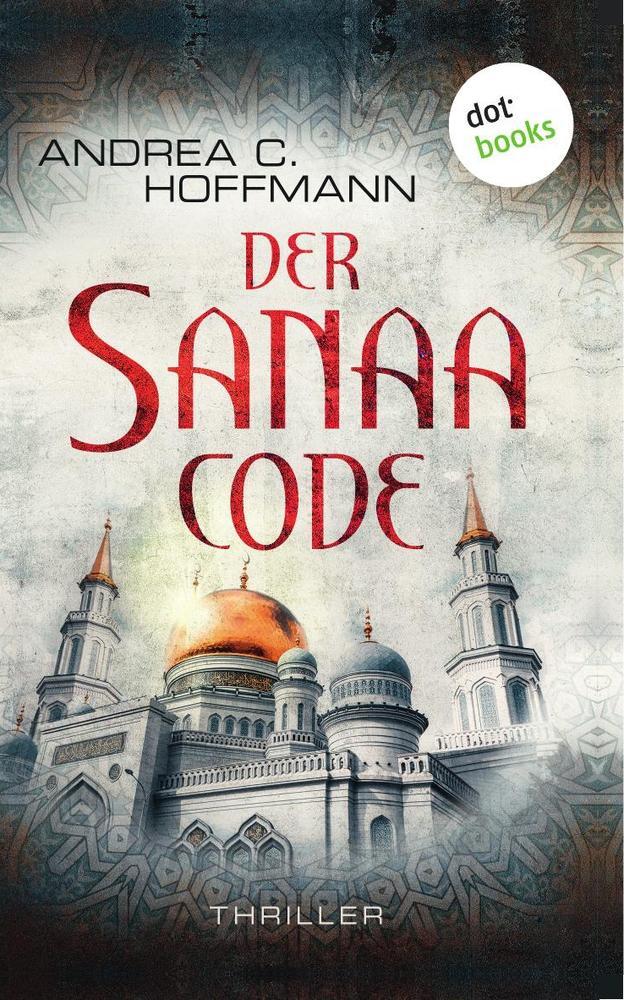 Cover: 9783966550925 | Der Sanaa-Code | Thriller | Andrea C. Hoffmann | Taschenbuch | Deutsch