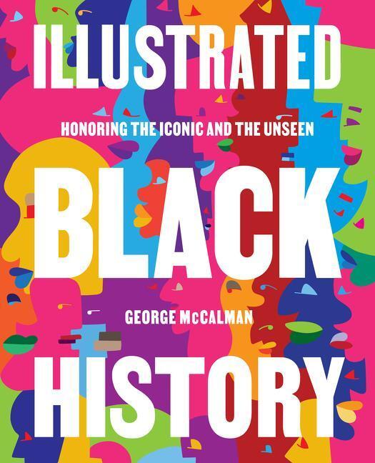 Cover: 9780062913234 | Illustrated Black History | Honoring the Iconic and the Unseen | Buch