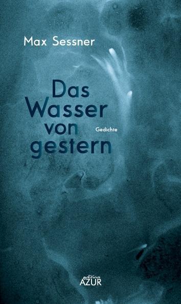 Cover: 9783942375399 | Das Wasser von gestern | Gedichte | Max Sessner | Buch | 80 S. | 2019