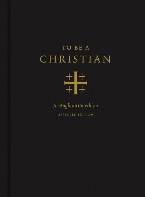 Cover: 9781433566776 | To Be a Christian: An Anglican Catechism (Approved Edition) | Buch