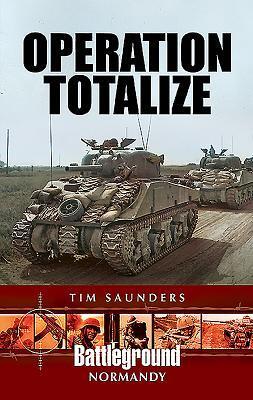 Cover: 9781526741264 | Operation Totalize | Tim Saunders | Taschenbuch | Englisch | 2019