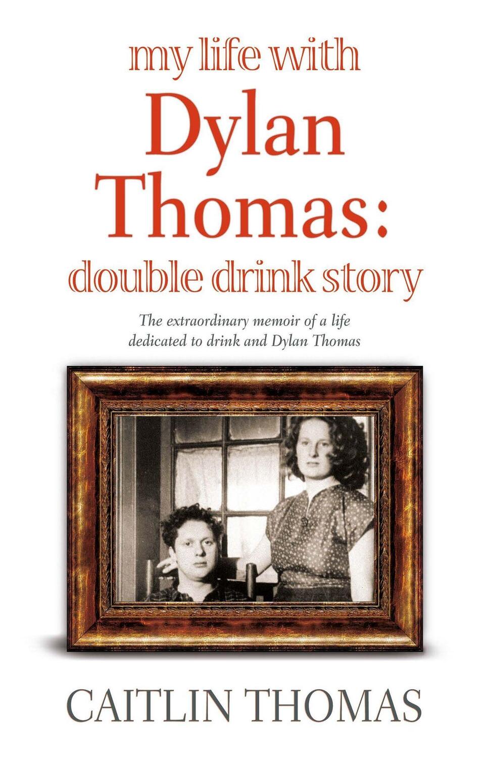 Cover: 9781844085187 | My Life With Dylan Thomas | Double Drink Story | Caitlin Thomas | Buch