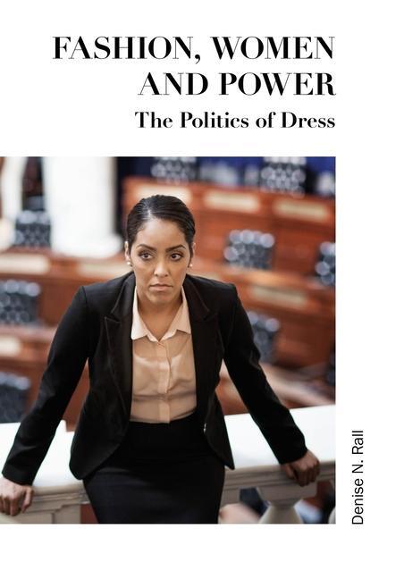 Cover: 9781789384611 | Fashion, Women and Power | The Politics of Dress | Denise N. Rall