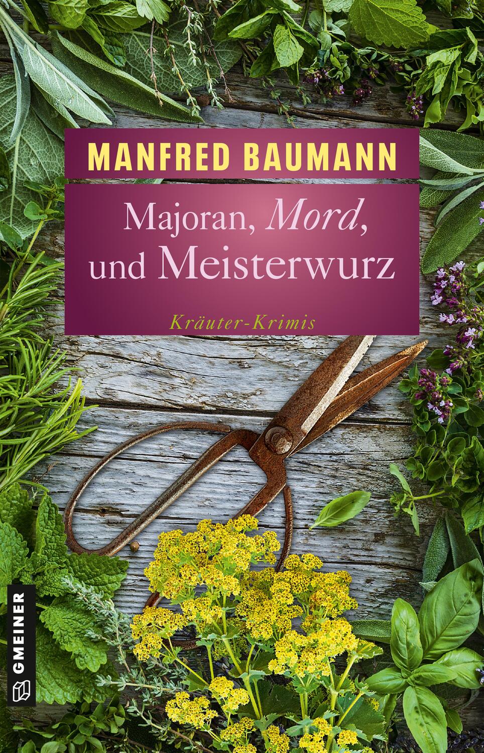 Cover: 9783839201718 | Majoran, Mord und Meisterwurz | Kräuter-Krimis | Manfred Baumann