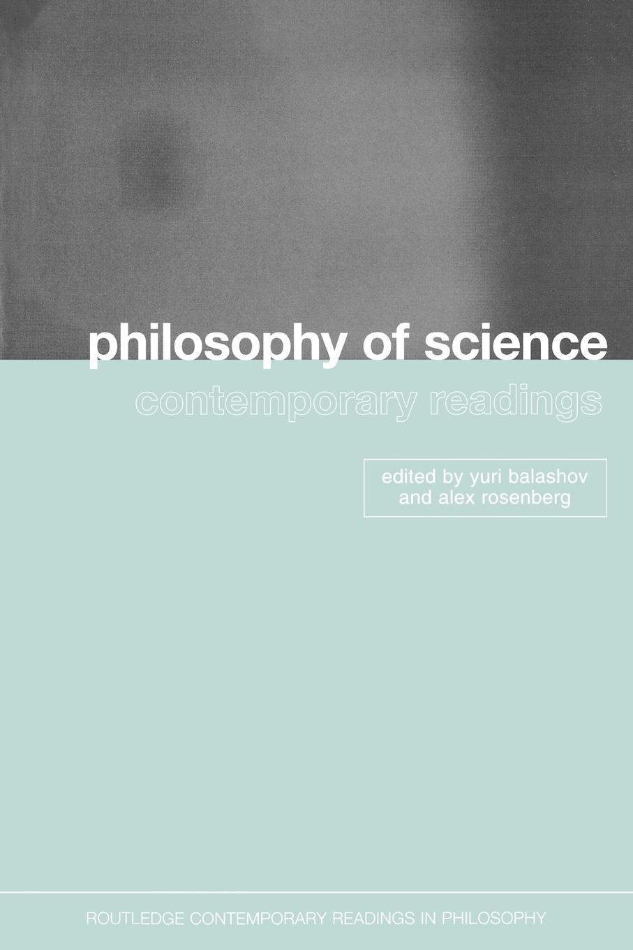 Cover: 9780415257824 | Philosophy of Science | Contemporary Readings | Yuri Balashov (u. a.)