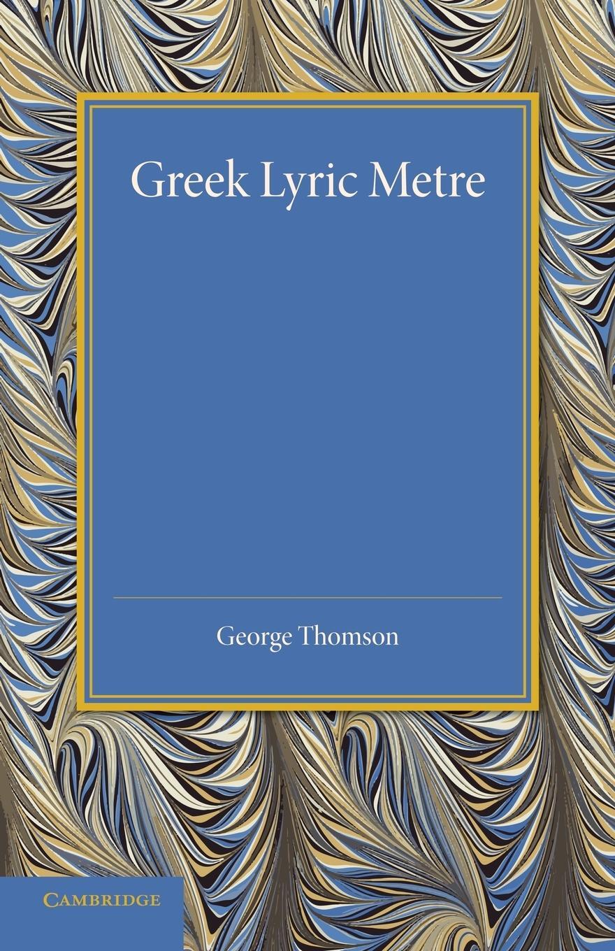 Cover: 9781107690141 | Greek Lyric Metre | George Thomson | Taschenbuch | Paperback | 2013