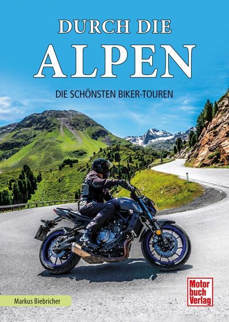 Cover: 9783613046504 | Durch die Alpen | Die besten Biker-Touren | Markus Biebricher | Buch