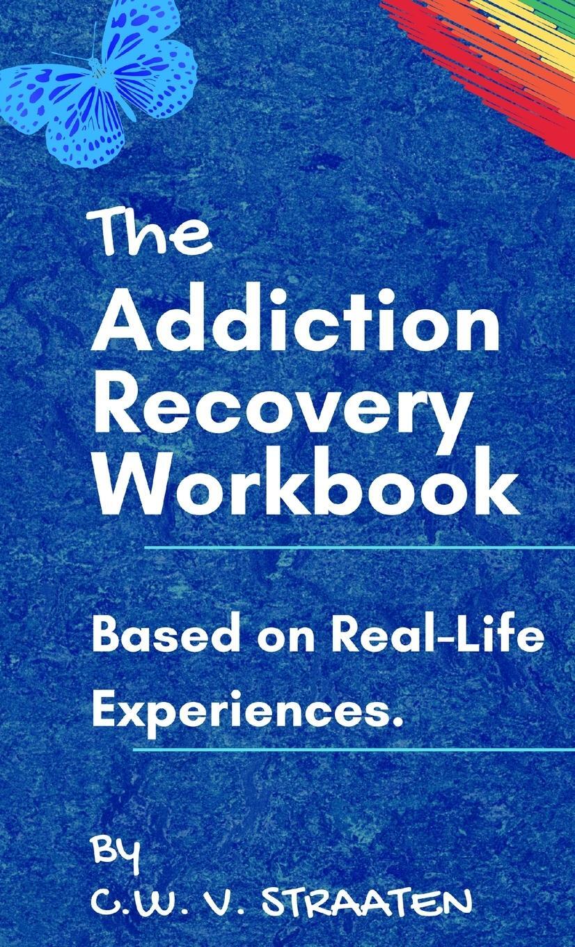 Cover: 9789083022895 | The Addiction Recovery Workbook | C. W. Straaten | Buch | Englisch