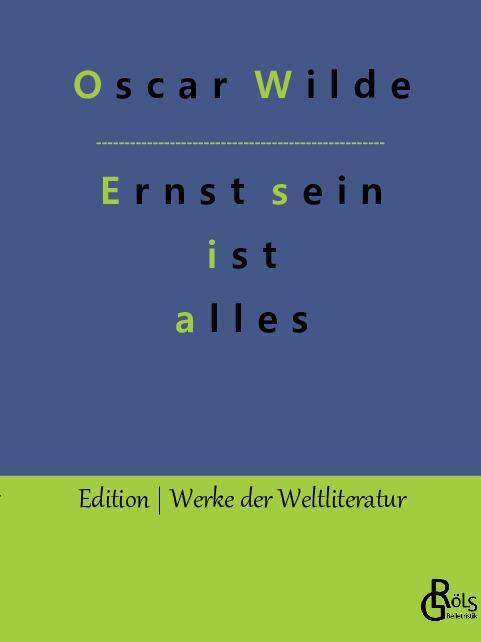 Cover: 9783988830036 | Ernst sein ist alles | Theaterstück | Oscar Wilde | Taschenbuch | 2023