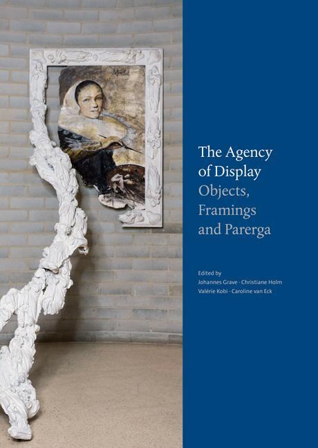 Cover: 9783954984169 | The Agency of Display - Objects, Framings and Parerga | Grave (u. a.)